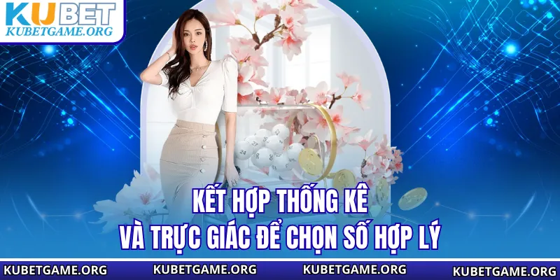 Kết hợp thống kê và trực giác để chọn số hợp lý