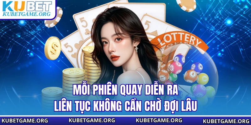Mỗi phiên quay diễn ra liên tục không cần chờ đợi lâu